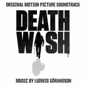 Death Wish (Original Motion Picture Soundtrack) – Ludwig Göransson [320kbps]