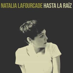 Hasta la Raíz – Natalia Lafourcade [320kbps]