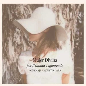 Mujer Divina – Homenaje a Agustín Lara – Natalia Lafourcade [320kbps]